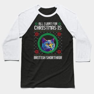 All I Want for Christmas is British Shorthair - Christmas Gift for Cat Lover Baseball T-Shirt